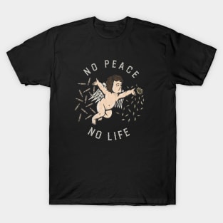 NO PEACE NO LIFE T-Shirt